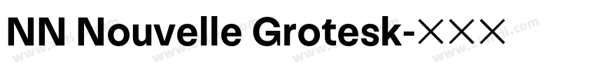 NN Nouvelle Grotesk字体转换 NN Nouvelle Grotesk字体转换